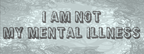 I am not my mental illness