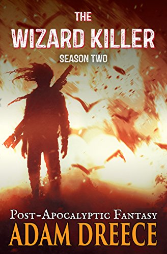 The Wizard Killer – Season Two: A Thrilling Post-Apocalyptic Fantasy Adventure