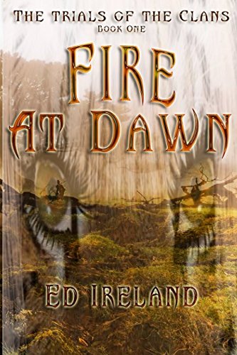 Fire At Dawn: The Trials of the Clans – Book One