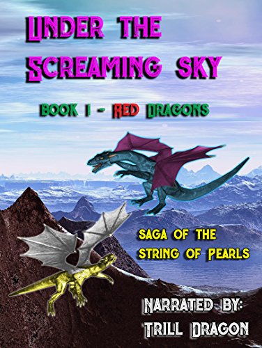 Under The Screaming Sky: Book 1 Red Dragons ( Saga of The String of Pearls)