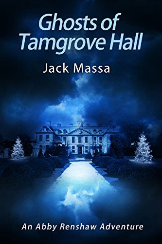 Ghosts of Tamgrove Hall (The Abby Renshaw Adventures Book 2)